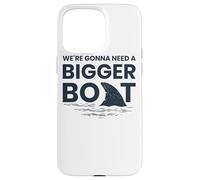 We're Gonna Need A Bigger Boat Case for iPhone 15 Pro Max