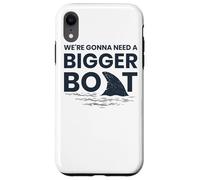 We're Gonna Need A Bigger Boat Case for iPhone XR