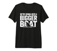 We're Gonna Need A Bigger Boat Funny Shark Meme Fisherman Premium T-Shirt