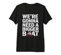 We're Gonna Need A Bigger Boat Funny Shark Meme Fisherman Premium T-Shirt