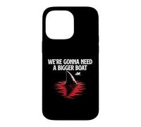 We're Gonna Need A Bigger Boat - Shark Lover Marine Biology Case for iPhone 14 Pro Max