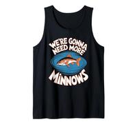 We're Gonna Need More Minnows Funny Fishing Tank Top