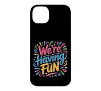 We're Having Fun Vibes Party Carefree Case for iPhone 14 Plus