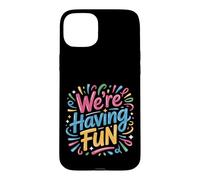 We're Having Fun Vibes Party Carefree Case for iPhone 15 Plus
