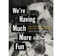 We're Having Much More Fun : Punk Archives for the Present from CBGB to Gilman and Beyond