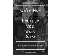 We're Here Because You Were There – Immigration and the End of Empire