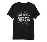 were Living in A Simulation Tech Quote Art Premium T-Shirt