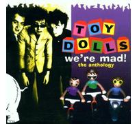 We're Mad!: The Anthology By Toy Dolls (2008-03-03)