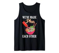 We're Made Pho Each Other Vietnamese Cuisine Noddle Soup Tank Top