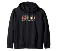 We're Made Pho Each Other Vietnamese Cuisine Noddle Soup Zip Hoodie