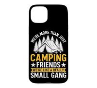 We're More Than Just Camping Friends We're Like A Really Sma Case for iPhone 15 Plus