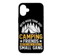 We're More Than Just Camping Friends We're Like A Really Sma Case for iPhone 16 Plus