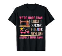 We're More Than Just Quilting Friends Patchwork & Friendship T-Shirt