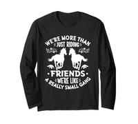 We're More Than Just Riding Friends We're Like A Really Smal Long Sleeve T-Shirt