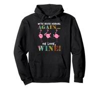We're never drinking again oh look wine flamingo Pullover Hoodie