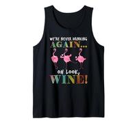 We're Never Drinking Again oh Look Wine Flamingo Tank Top