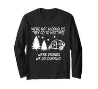 We're not Alcoholics They Go to Meetings Funny Camping Long Sleeve T-Shirt