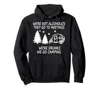 We're not Alcoholics They Go to Meetings Funny Camping Pullover Hoodie