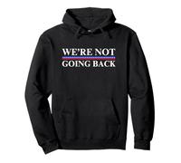 We're Not Going Back/Hope Is Making A Comeback 2024 Pullover Hoodie