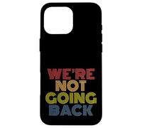 We're Not Going Back Retro Rainbow Text Design Case for iPhone 16 Pro Max