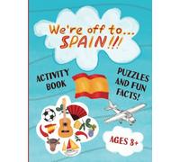 We're off to Spain!: Activity Book. Puzzles and Fun Facts for Children