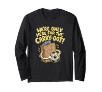 We're Only Here for The Carry-Oot Soccer Bag Long Sleeve T-Shirt
