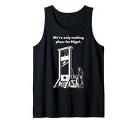 We're only Making Plans for Nigel Tank Top