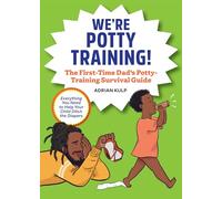 We're Potty Training!: The First-Time Dad's Potty-Training Survival Guide