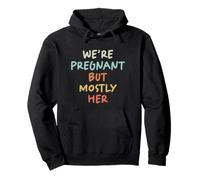We're Pregnant But Mostly Her Expecting Dad To Be Pregnancy Pullover Hoodie
