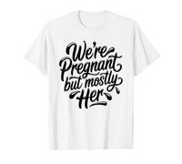We're Pregnant But Mostly Her Shirt Pregnancy Announcement Value Graphic T-Shirt