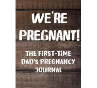 We're Pregnant: The First-Time Dad's Pregnancy Journal - Fun Guided Prompts & Memory Keepsake Diary For Father and Baby, Hard Cover Version