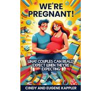 We're Pregnant!: What Couples Can REALLY Expect When They're Expecting
