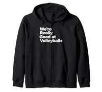 We're Really Good at Volleyball Zip Hoodie