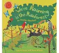 We're Roaming in the Rainforest: An Amazon Adventure (Travel the World)