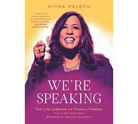 We're Speaking: The Life Lessons of Kamala Harris: How to Use Your Voice, Be Assertive, and Own Your Story