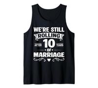 We're Still Rolling After 10 Years Marriage 10th Anniversary Tank Top