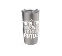 We're The Bridesmaids Here for The Bride Stainless Steel Insulated Tumbler