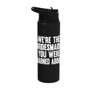We're The Bridesmaids You were Warned About Stainless Steel Insulated Water Bottle