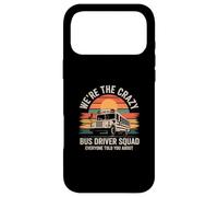 We're The Crazy Bus Driver Squad Funny School Bus Driver Case for iPhone 17 Pro Max