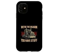 We're The Reason Trucker Funny Truck Driver Trucking Men Dad Case for iPhone 11