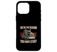 We're The Reason Trucker Funny Truck Driver Trucking Men Dad Case for iPhone 16 Pro Max