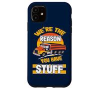 We're The Reason You Have Stuff Funny Truck Driver Case for iPhone 11