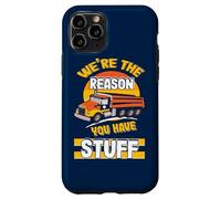 We're The Reason You Have Stuff Funny Truck Driver Case for iPhone 11 Pro