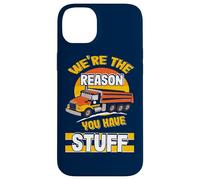 We're The Reason You Have Stuff Funny Truck Driver Case for iPhone 14 Plus