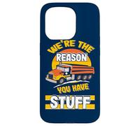 We're The Reason You Have Stuff Funny Truck Driver Case for iPhone 15 Pro