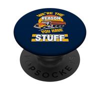 We're The Reason You Have Stuff Funny Truck Driver PopSockets Adhesive PopGrip