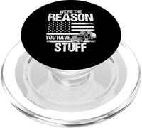 WE'RE THE REASON YOU HAVE STUFF Funny Trucker PopSockets PopGrip for MagSafe