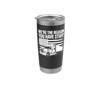 We're The Reason You Have Stuff - Funny Trucker Stainless Steel Insulated Tumbler