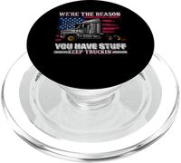 We're The Reason You Have Stuff Keep Truckin PopSockets PopGrip for MagSafe