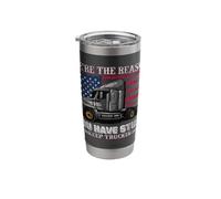 We're The Reason You Have Stuff Keep Truckin Stainless Steel Insulated Tumbler